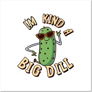 I'm a big dill Posters and Art